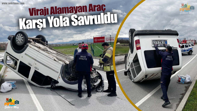Muş’ta Korkutan Kaza: Virajı Alamayan Araç Karşı Yola Savruldu
