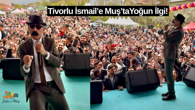 Muşlu Gençlerden Tivorlu İsmail’e Yoğun İlgi!