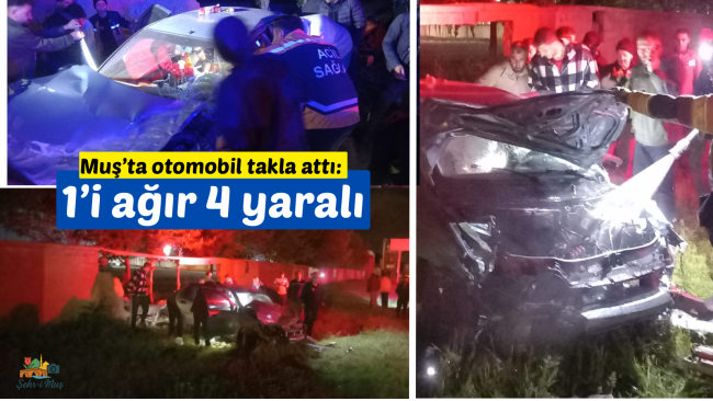 Muş’ta otomobil takla attı: 1’i ağır 4 yaralı