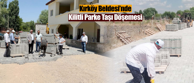 Kırköy Beldesi`nde Kilitli Parke Taşı Çalışmaları Hızla Devam Ediyor