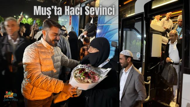 Muş’ta Hacı Sevinci: Kafile Kutsal Topraklardan Döndü