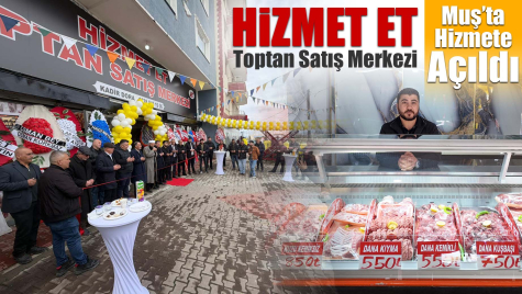 Hizmet Et Toptan Satış Merkezi Muş’ta Hizmete Açıldı